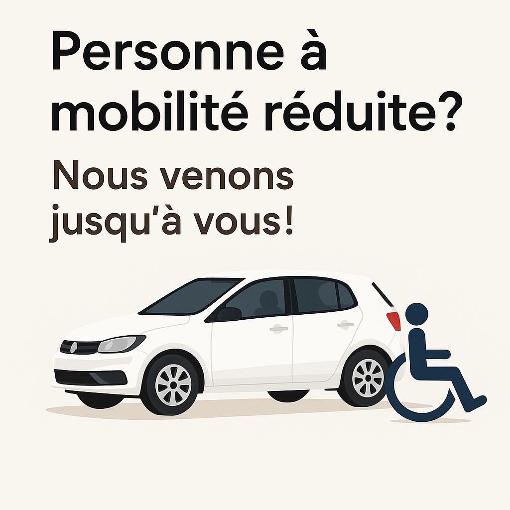 Personne à mobilité réduite Nous venons jusqu'à vous !